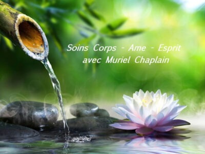 Soins Corps - Ame - Esprit avec Muriel Chaplain Tél. 06 13 66 20 49